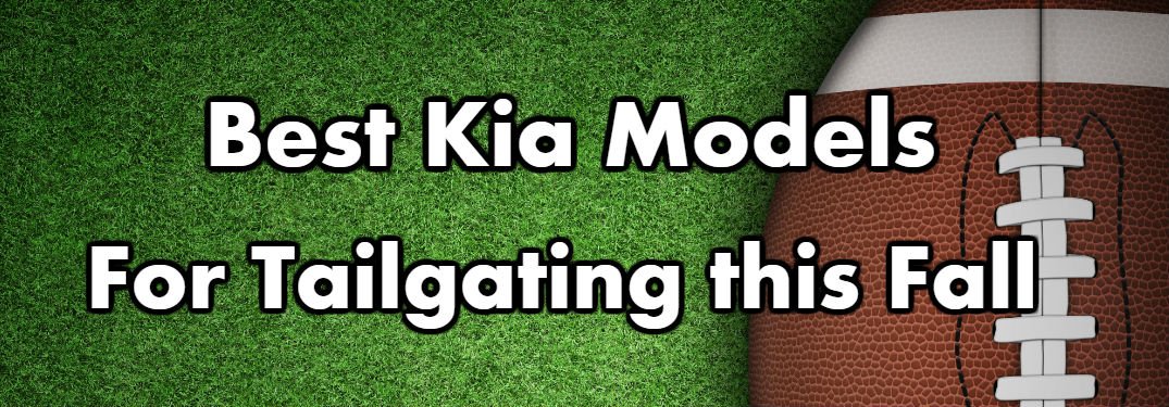Three Best Kia Vehicles for Tailgating this Fall